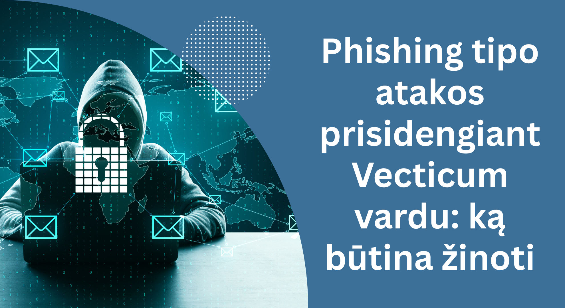 Phishing tipo atakos prisidengiant Vecticum vardu: ką būtina žinoti