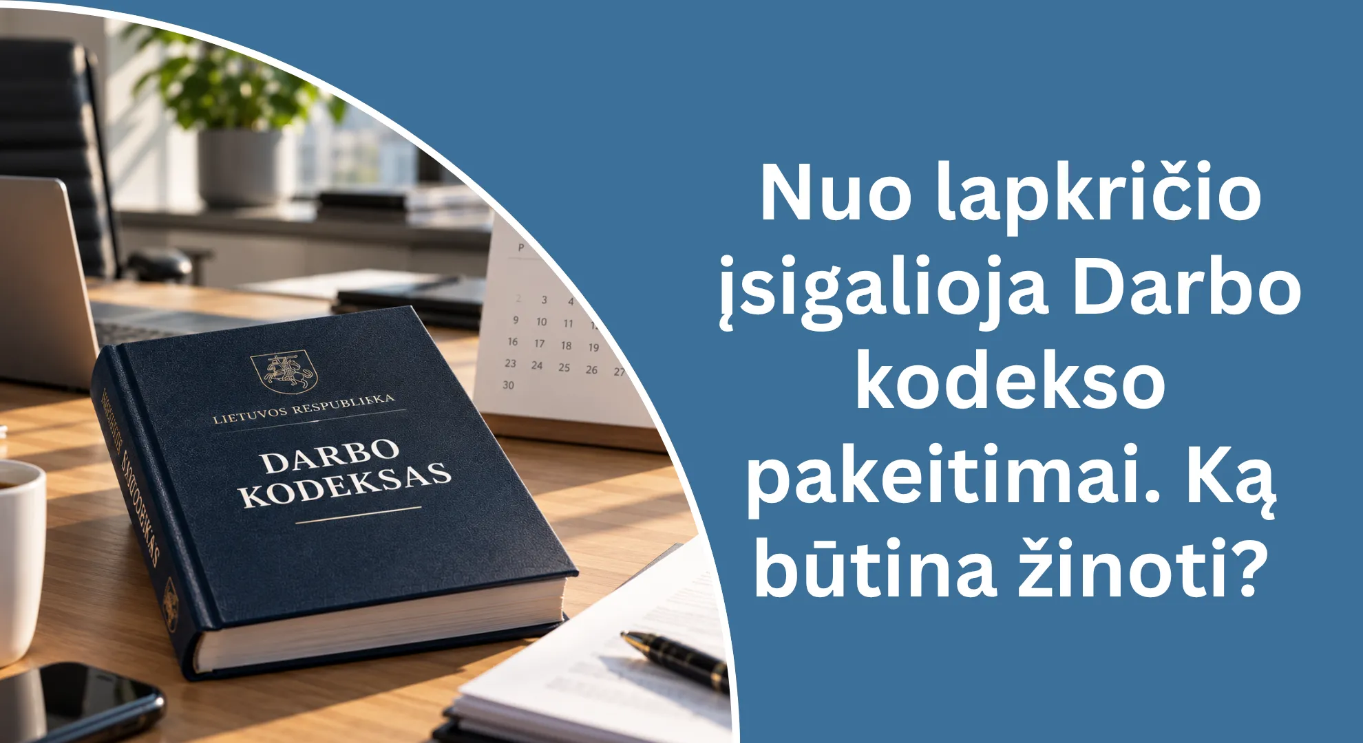 Nuo lapkričio įsigalioja Darbo kodekso pakeitimai. Ką būtina žinoti darbdaviui?