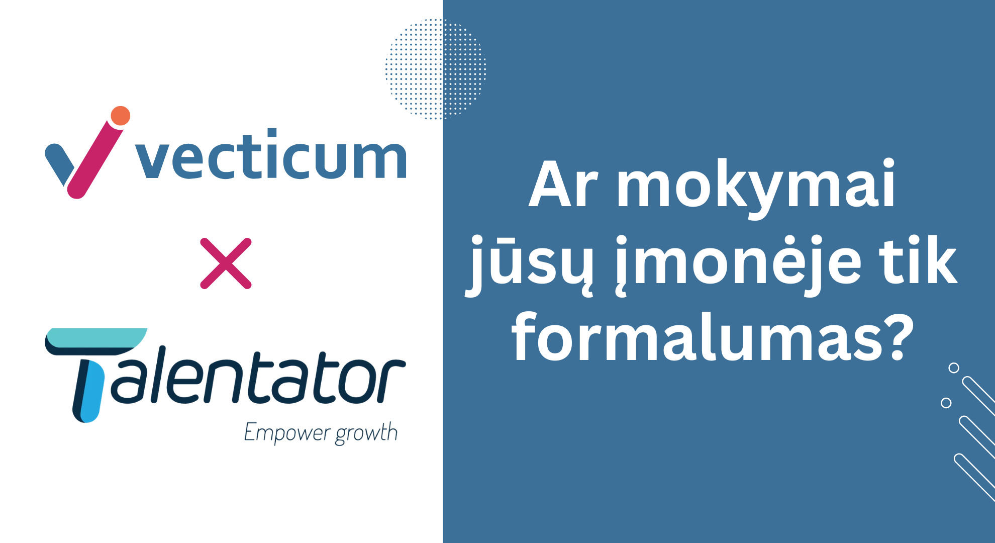 VECTICUM ir TALENTATOR partnerystė: kaip darbuotojų mokymus paversti aiškiu, valdomu ir pamatuojamu procesu